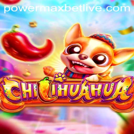 Exploring the Exciting World of CHILIHUAHUA: Powermaxbet and Its Game Mechanics