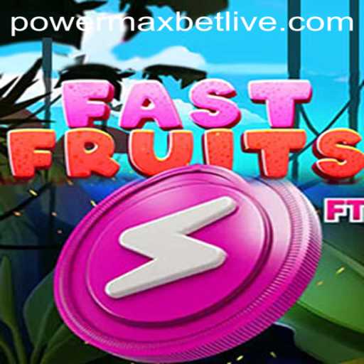Exploring FastFruits and the Thrill of Powermaxbet